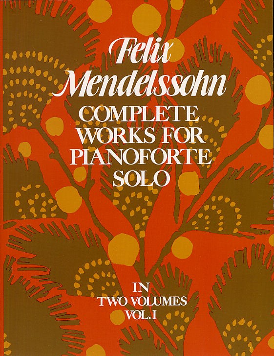 DOVER MENDELSSOHN FELIX - COMPLETE WORKS FOR PIANOFORTE SOLO - 001 - PIANO SOLO
