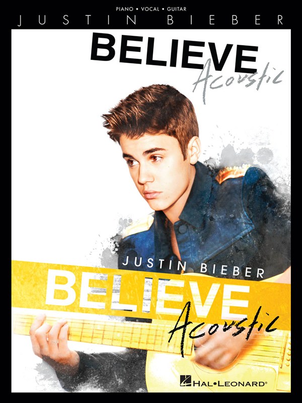 HAL LEONARD BIEBER JUSTIN BELIEVE ACOUSTIC PIANO VOCAL GUITAR SONGBOOK - PVG