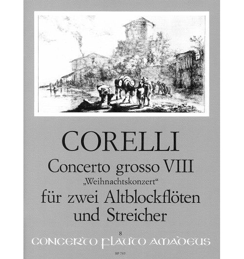 AMADEUS CORELLI ARCANGELO - CONCERTO GROSSO VIII OP.6/8 - CONDUCTEUR & PARTIES
