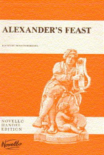 NOVELLO HAENDEL ALEXANDER'S FEAST OR THE POWER OF MUSIC AN ODE IN HONOUR OF ST CECILIA