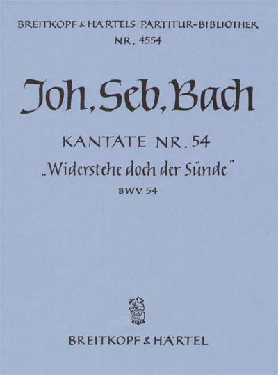 EDITION BREITKOPF BACH JOHANN SEBASTIAN - KANTATE 54 WIDERSTEHE DOCH - ALTO VOICE, STRINGS, BASSO CONTINUO
