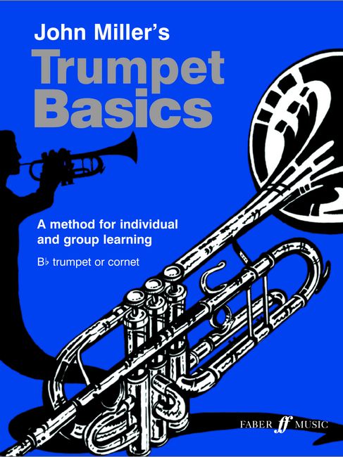FABER MUSIC MILLER JOHN - TRUMPET BASICS (PUPIL'S BOOK) - TRUMPET 
