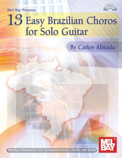MEL BAY ALMADA CARLOS - 13 EASY BRAZILIAN CHOROS FOR SOLO GUITAR + ONLINE AUDIO