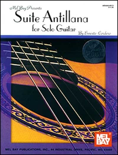 MEL BAY CORDERO ERNESTO - SUITE ANTILLANA FOR SOLO GUITAR + CD - GUITAR