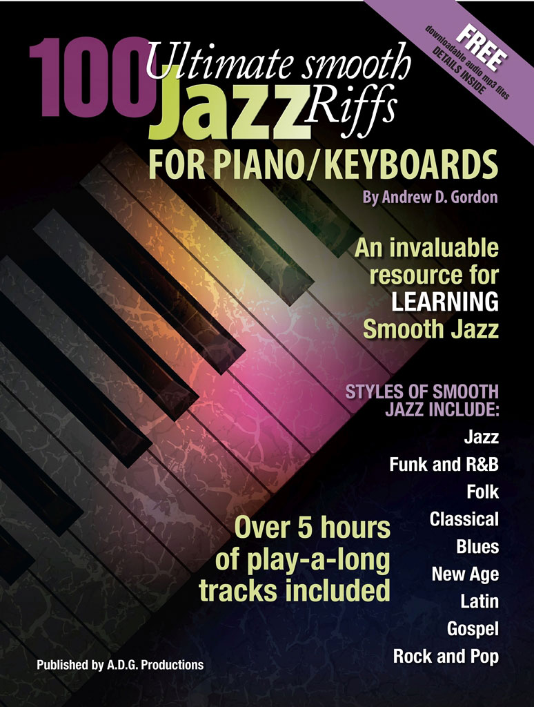 ADG PRODUCTIONS ANDREW D. GORDON - 100 ULTIMATE SMOOTH JAZZ RIFFS FOR PIANO/KEYBOARDS