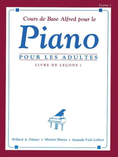 ALFRED PUBLISHING COURS DE BASE ALFRED POUR LE PIANO ADULTES LIVRE DE LECONS 1 