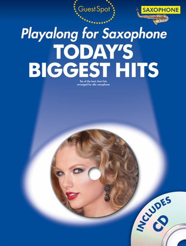 WISE PUBLICATIONS GUEST SPOT TODAY'S BIGGEST HITS + CD - ALTO SAXOPHONE