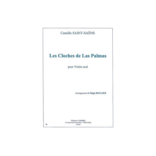 COMBRE SAINT-SAENS CAMILLE / BOULIER REGIS - LES CLOCHES DE LAS PALMAS - VIOLON SEUL