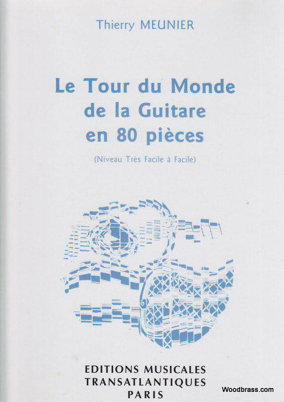 TRANSATLANTIQUES MEUNIER THIERRY - LE TOUR DU MONDE DE LA GUITARE EN 80 PIECES
