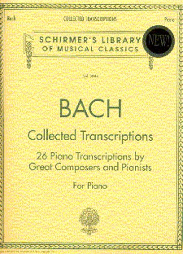 SCHIRMER J.S. BACH COLLECTED TRANSCRIPTIONS - PIANO SOLO