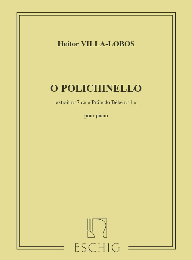 EDITION MAX ESCHIG VILLA-LOBOS - PROLE DE BEBE VOL.1 N7 - POLICHINELLE - PIANO