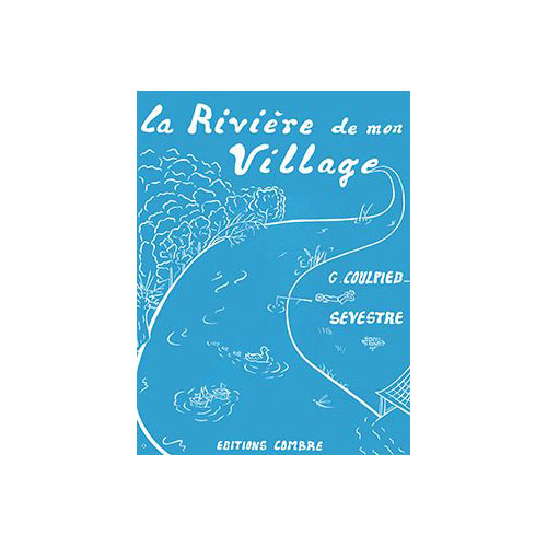 COMBRE COULPIED-SEVESTRE GERMAINE - LA RIVIERE DE MON VILLAGE (9 PIECES) - PIANO