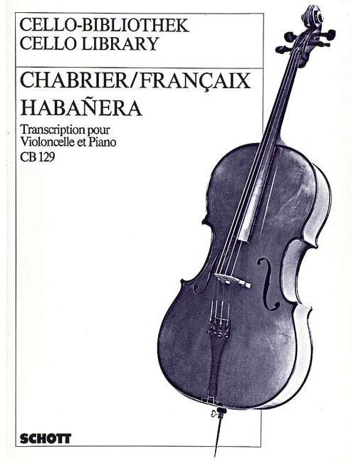 SCHOTT CHABRIER EMMANUEL - HABANERA - CELLO AND PIANO