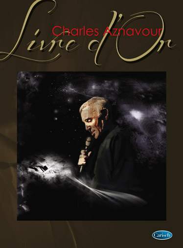 CARISCH AZNAVOUR CHARLES - LIVRE D'OR - PIANO, CHANT 