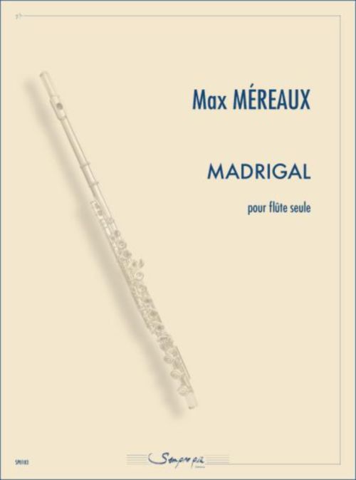 SEMPRE PIU EDITIONS MEREAUX MAX - MADRIGAL - FLUTE SEULE