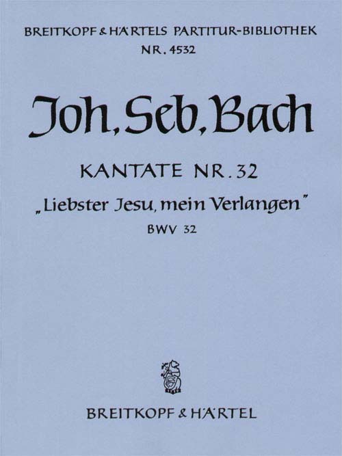 EDITION BREITKOPF BACH JOHANN SEBASTIAN - KANTATE 32 LIEBSTER JESU - SOPRANO, BARITONE, MIXED CHOIR, ORCHESTRA