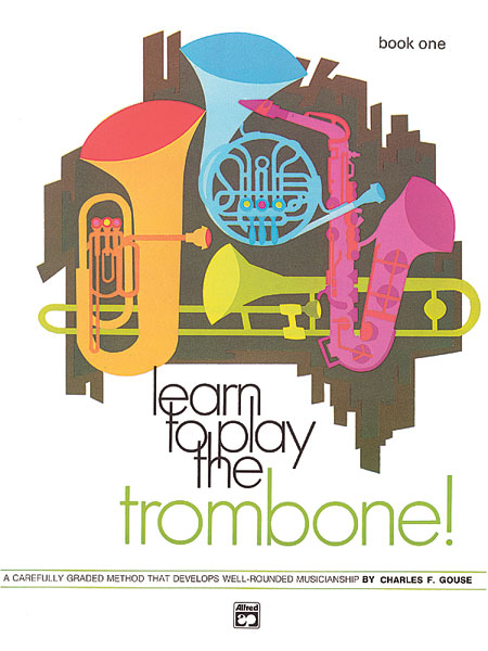 ALFRED PUBLISHING GOUSE CHARLES - LEARN TO PLAY TROMBONE! BOOK 1 - TROMBONE