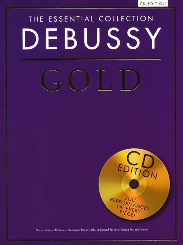 CHESTER MUSIC DEBUSSY - THE ESSENTIAL COLLECTION - DEBUSSY GOLD - PIANO SOLO