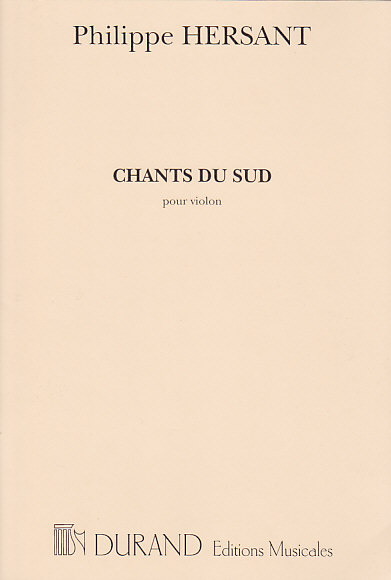 DURAND HERSANT PH. - CHANTS DU SUD - VIOLON SOLO 