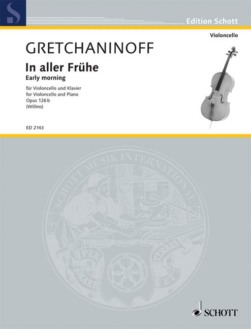 SCHOTT GRETCHANINOW ALEXANDR - EARLY MORNING OP. 126B - CELLO AND PIANO