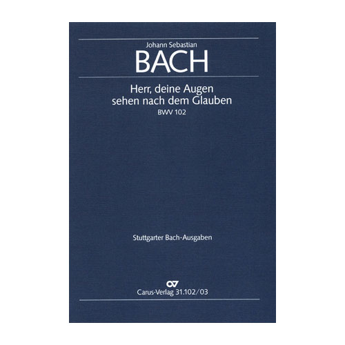 HÃ¤NSSLER MUSIK VERLAG VOCAL SHEETS - BACH J.S. BWV 102, HERR, DEINE AUGEN SEHEN NACH DEM GLAUBEN