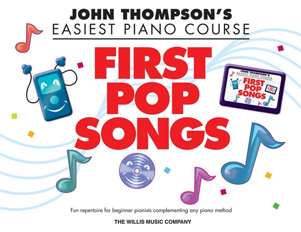 HAL LEONARD JOHN THOMPSON - JOHN THOMPSON'S EASIEST PIANO COURSE - FIRST POP SONGS - PIANO SOLO