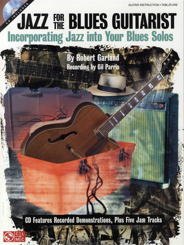 CHERRY LANE ROBERT GARLAND JAZZ FOR THE BLUES GUITARIST + CD - GUITAR TAB