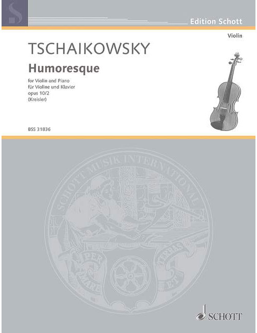 SCHOTT TSCHAIKOWSKY PETER ILJITSCH - HUMORESKE OP. 10/2 - VIOLIN AND PIANO