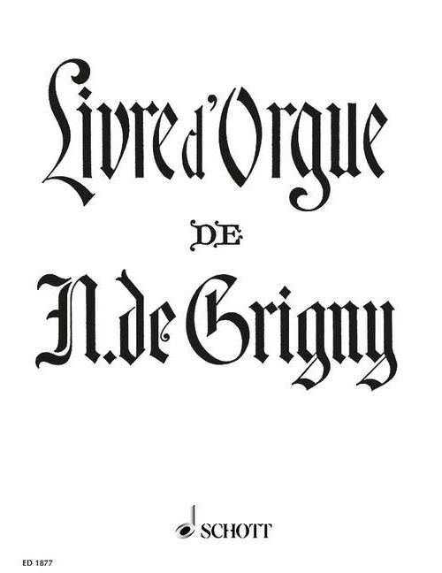 SCHOTT GRIGNY NICOLAS DE - LIVRE D'ORGUE - ORGAN