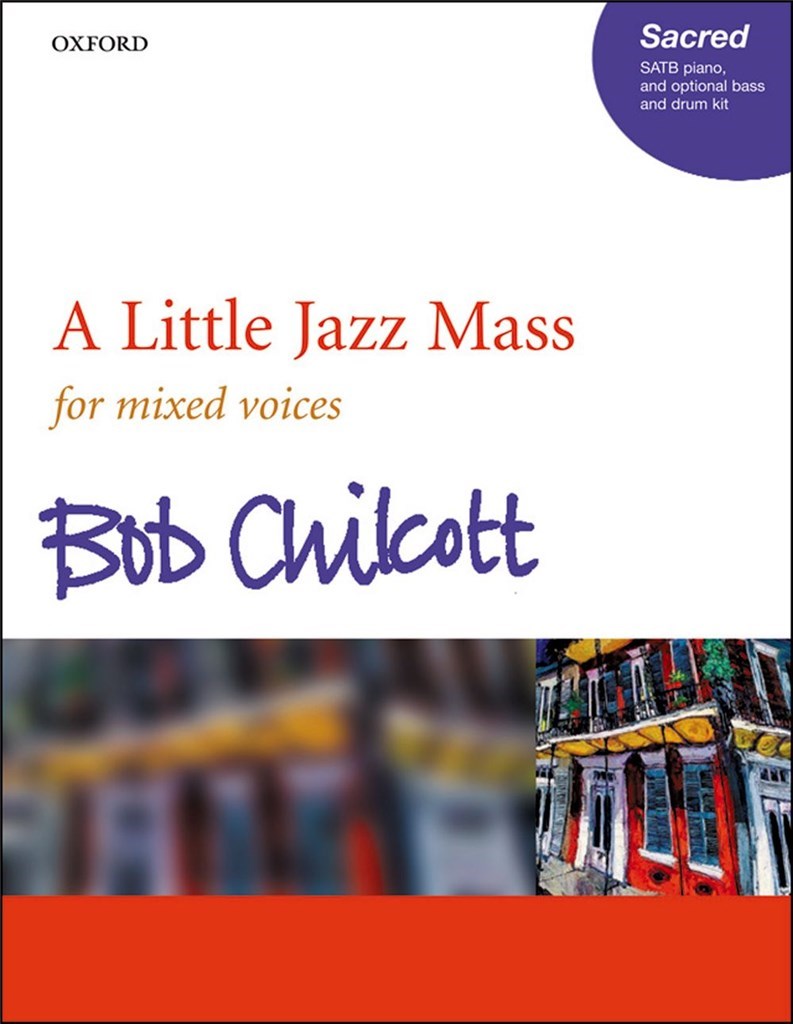 OXFORD UNIVERSITY PRESS BOB CHILCOTT - A LITTLE JAZZ MASS - FOR MIXED VOICES - SATB