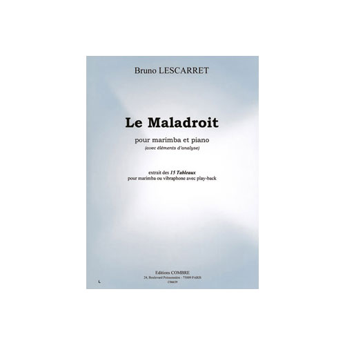COMBRE LESCARRET BRUNO - TABLEAUX (15) - LE MALADROIT (AVEC ELEMENTS D'ANALYSE) - MARIMBA ET PIANO
