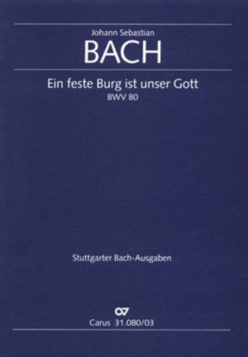 CARUS BACH J.S. - EIN FESTE BURG IST UNSER GOTT BWV 80 - VOCAL SCORE