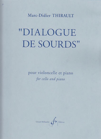 BILLAUDOT THIRAULT M.D. - DIALOGUE DE SOURDS - VIOLONCELLE ET PIANO