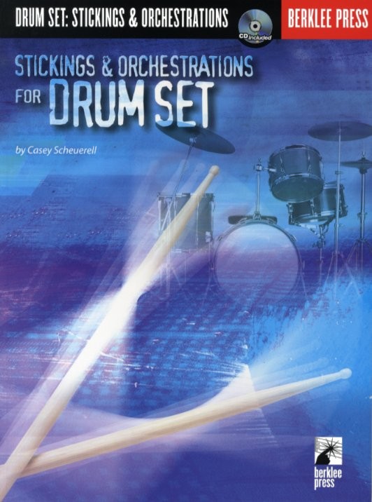 HAL LEONARD CASEY SCHEUERELL STICKINGS AND ORCHESTRATIONS FOR DRUM SET DRUMS - DRUMS