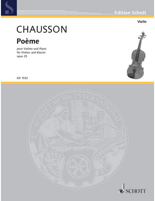SCHOTT CHAUSSON ERNEST - POEME EB MAJOR OP. 25 - VIOLIN AND ORCHESTRA