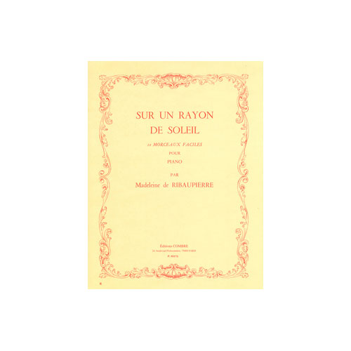 COMBRE RIBAUPIERRE MADELEINE DE - SUR UN RAYON DE SOLEIL (10 MORCEAUX FACILES) - PIANO