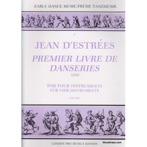 LONDON PRO MUSICA ESTREES J. (D') - PREMIER LIVRE DE DANSERIES 1559 - 4 INSTRUMENTS