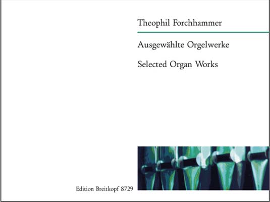 EDITION BREITKOPF FORCHHAMMER THEOPHIL - AUSGEWAHLTE ORGELWERKE - ORGAN