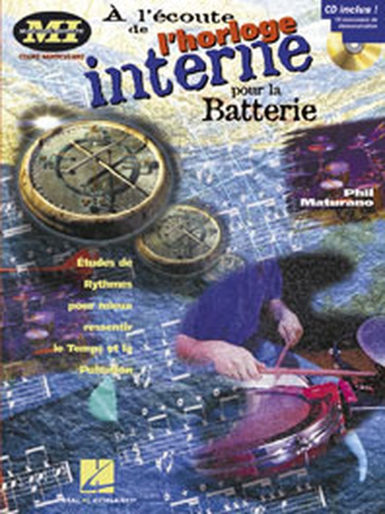 HAL LEONARD MATURANO PHIL - A L'ECOUTE DE L'HORLOGE INTERNE POUR LA BATTERIE + CD