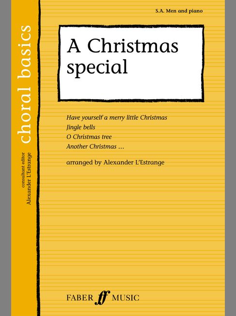 FABER MUSIC L'ESTRANGE A. - CHRISTMAS SPECIAL - CHORAL BASICS - MIXED VOICES SA (PER 10 MINIMUM)