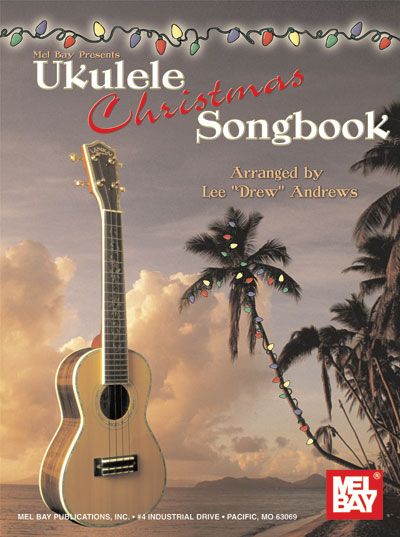 MEL BAY DREW ANDREWS LEE - UKULELE CHRISTMAS SONGBOOK - UKULELE