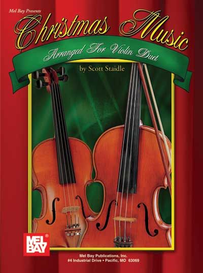 MEL BAY STAIDLE SCOTT - CHRISTMAS MUSIC ARRANGED FOR VIOLIN DUET - VIOLIN
