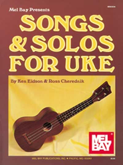 MEL BAY EIDSON KEN - SONGS AND SOLOS FOR UKE - UKULELE