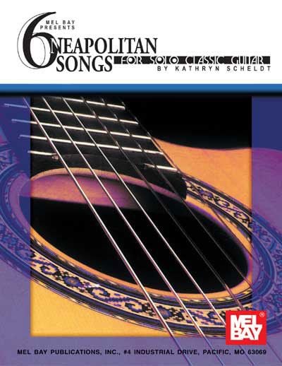 MEL BAY SCHELDT KATHRYN - 6 NEAPOLITAN SONGS FOR SOLO CLASSIC GUITAR - GUITAR