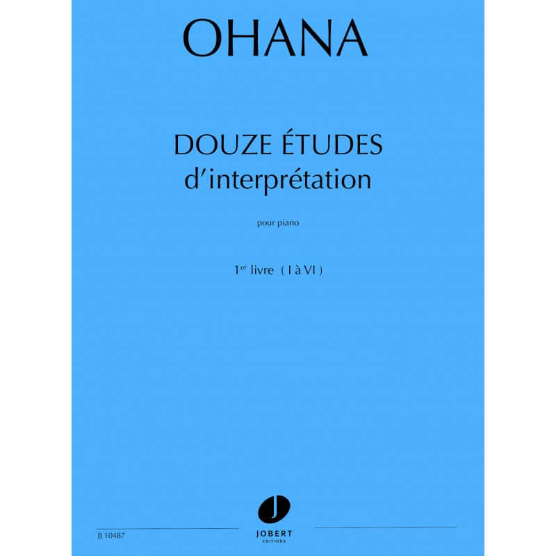 JOBERT OHANA MAURICE - ETUDES D'INTERPRETATION (12) VOL.1 - PIANO