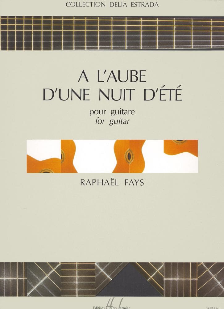 LEMOINE FAYS RAPHAEL - A L'AUBE D'UNE NUIT D'ETE - GUITARE