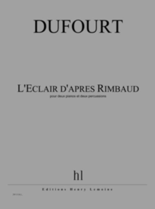 LEMOINE DUFOURT HUGUES - L'ECLAIR D'APRES RIMBAUD - DEUX PIANOS & DEUX PERCUSSIONS