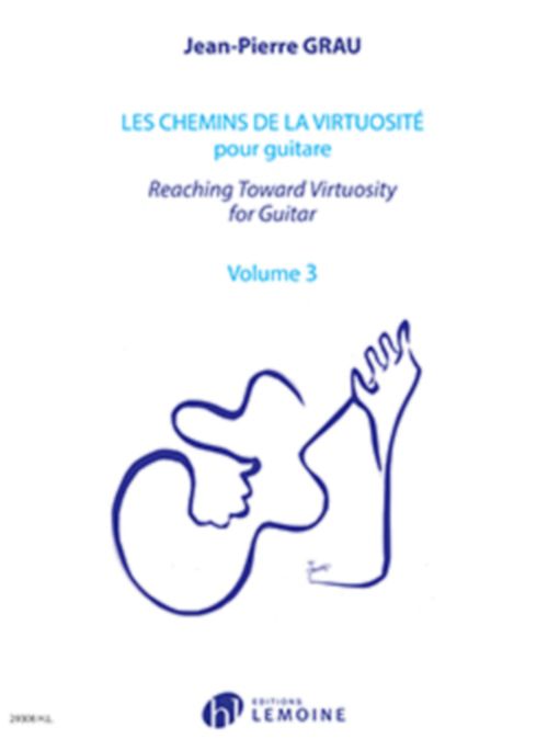 LEMOINE GRAU JEAN-PIERRE - LES CHEMINS DE LA VIRTUOSITE - REACHING TOWARD VIRTUOSITY VOL.3 - GUITARE