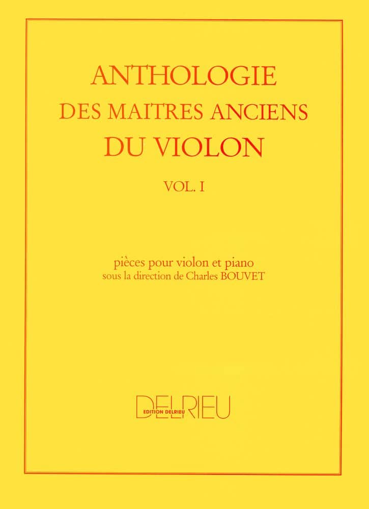 EDITION DELRIEU BOUVET CHARLES - ANTHOLOGIE DES MAITRES ANCIENS DU VIOLON VOL.1 - VIOLON