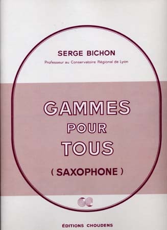 CHOUDENS BICHON SERGE - GAMMES POUR TOUS (SAXOPHONE)